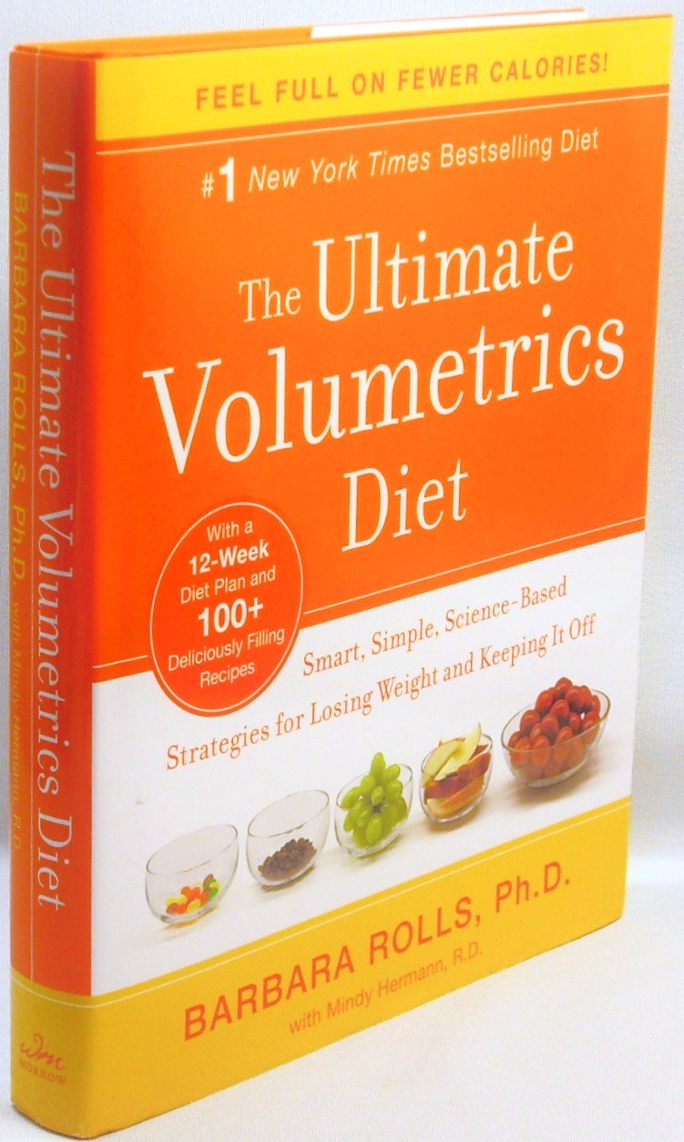 The Ultimate Volumetrics Diet: Smart, Simple, Science-Based Strategies for Losing Weight and Keeping It Off