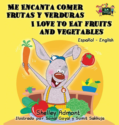 Me Encanta Comer Frutas y Verduras - I Love to Eat Fruits and Vegetables: Spanish English Bilingual Edition (Spanish English Bilingual Collection) (Spanish Edition)