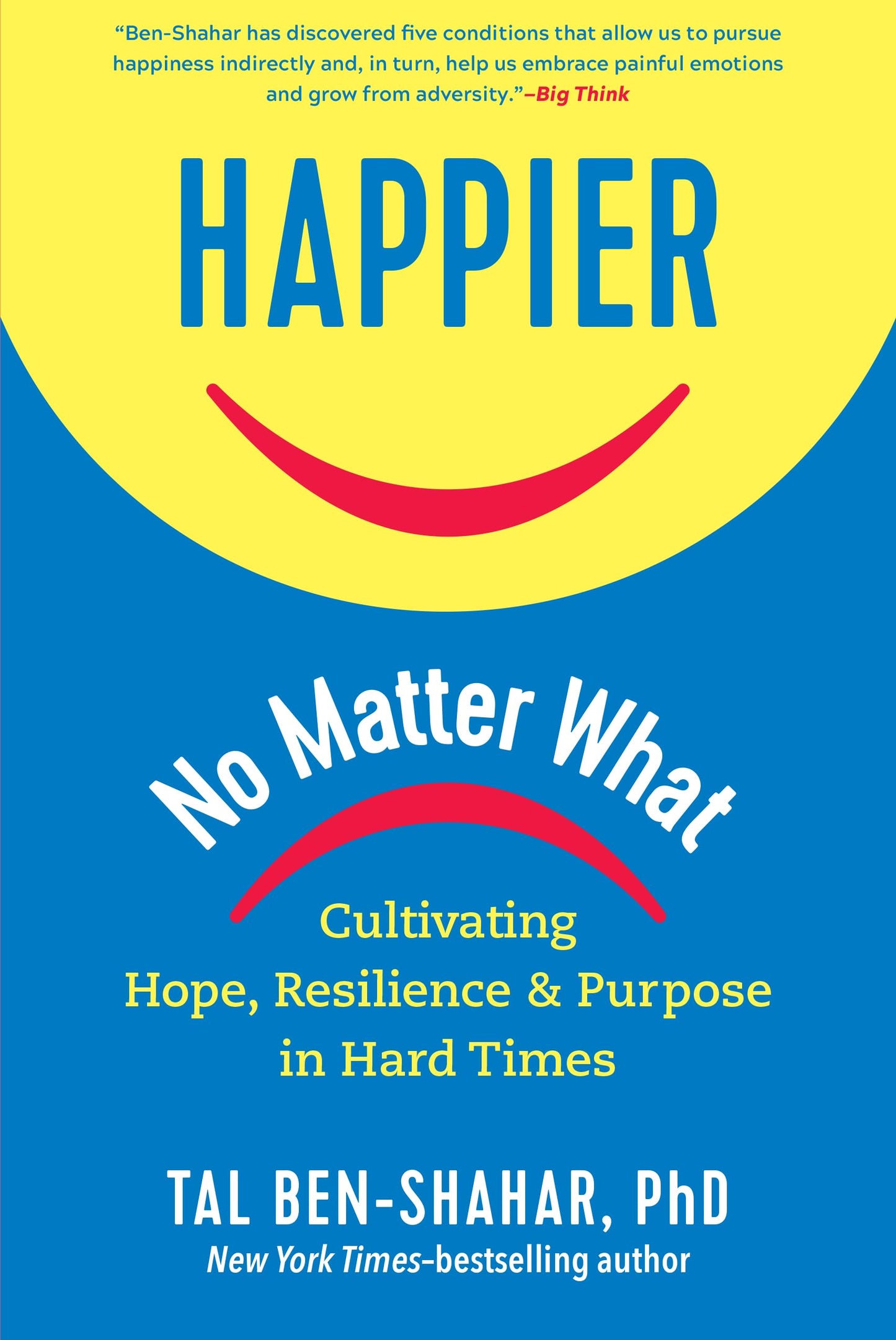 Happier, No Matter What: Cultivating Hope, Resilience, and Purpose in Hard Times