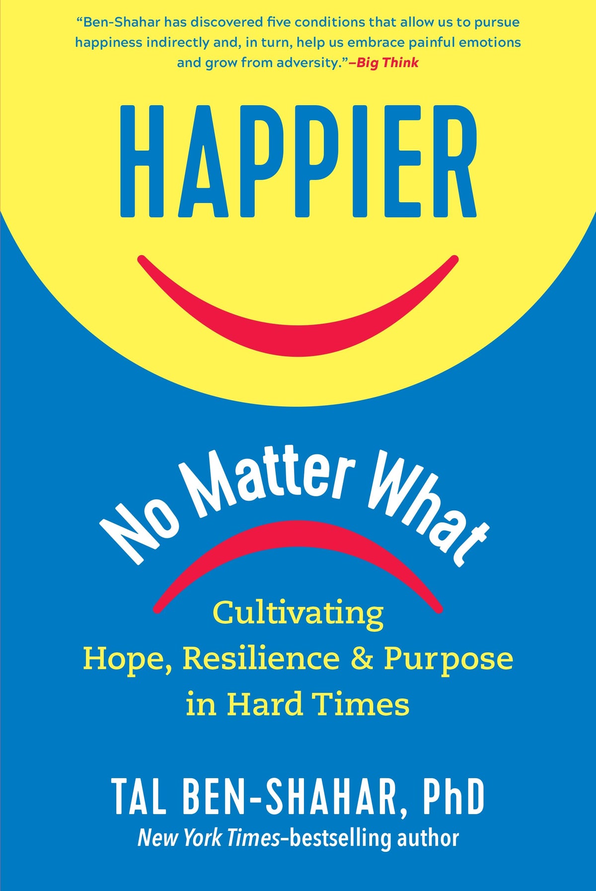 Happier, No Matter What: Cultivating Hope, Resilience, and Purpose in Hard Times