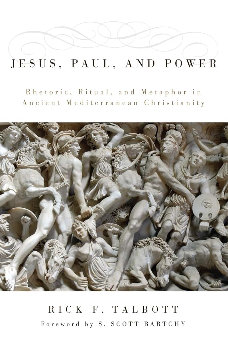 Jesus, Paul, and Power: Rhetoric, Ritual, and Metaphor in Ancient Mediterranean Christianity