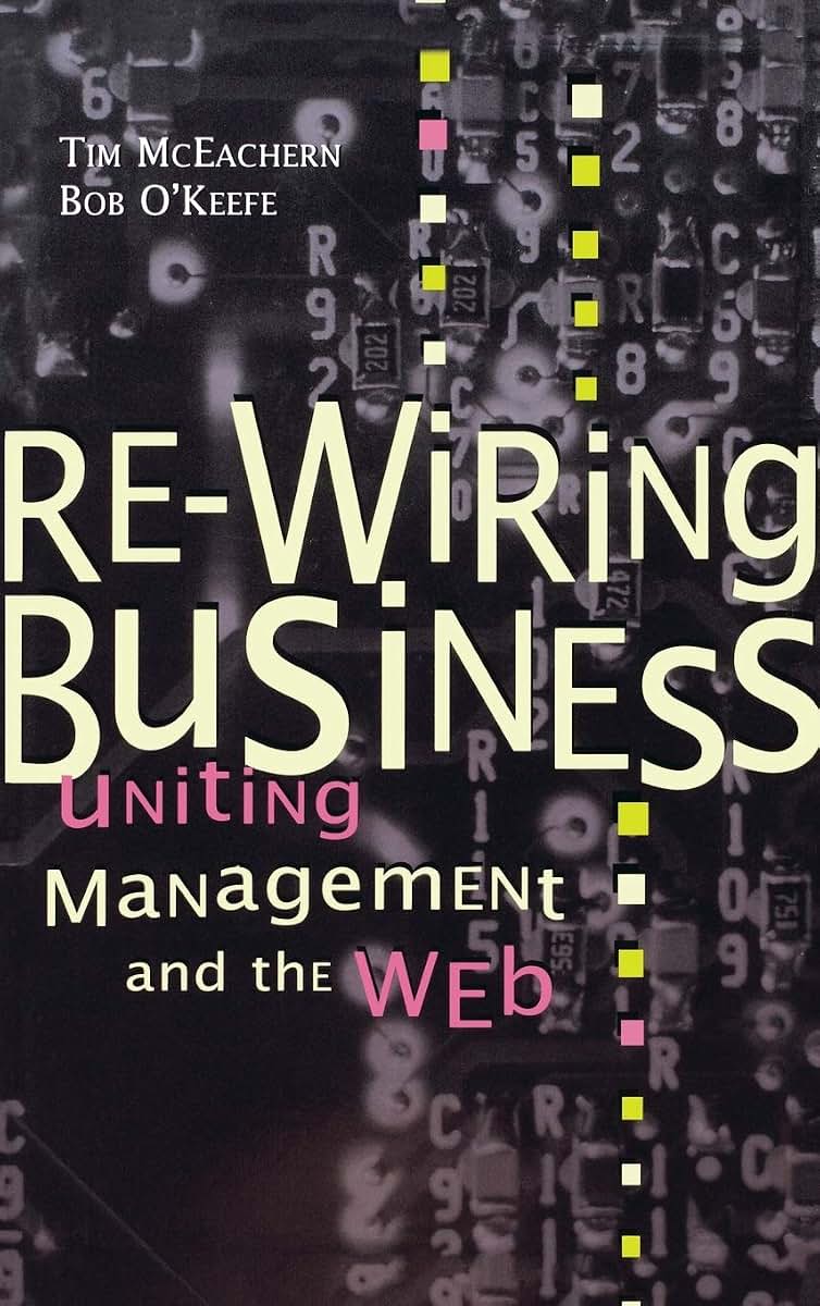 Re-Wiring Business: Uniting Management and the Web (Series)