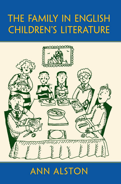 The Family in English Children's Literature (Children's Literature and Culture)