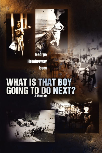 What Is That Boy Going To Do Next?: A Memoir