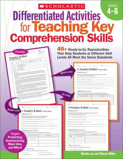 Differentiated Activities for Teaching Key Comprehension Skills: Grades 4-6: 40+ Ready-to-Go Reproducibles That Help Students at Different Skill Levels All Meet the Same Standards
