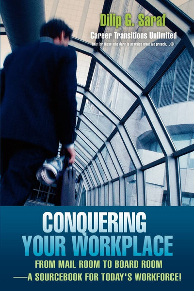 Conquering Your Workplace: From Mail Room to Board RoomA Sourcebook for Todays Workforce!