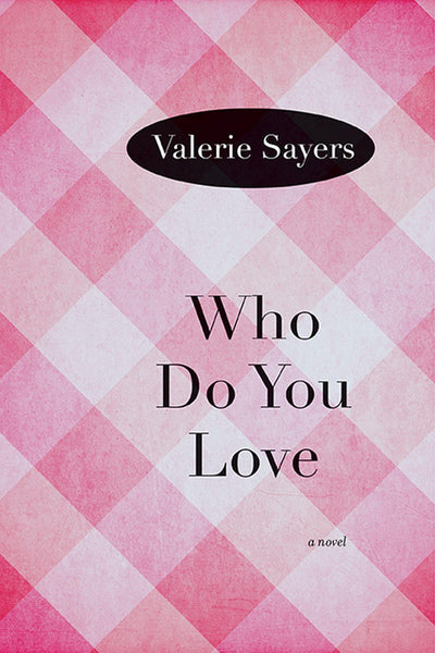 Who Do You Love: A Novel