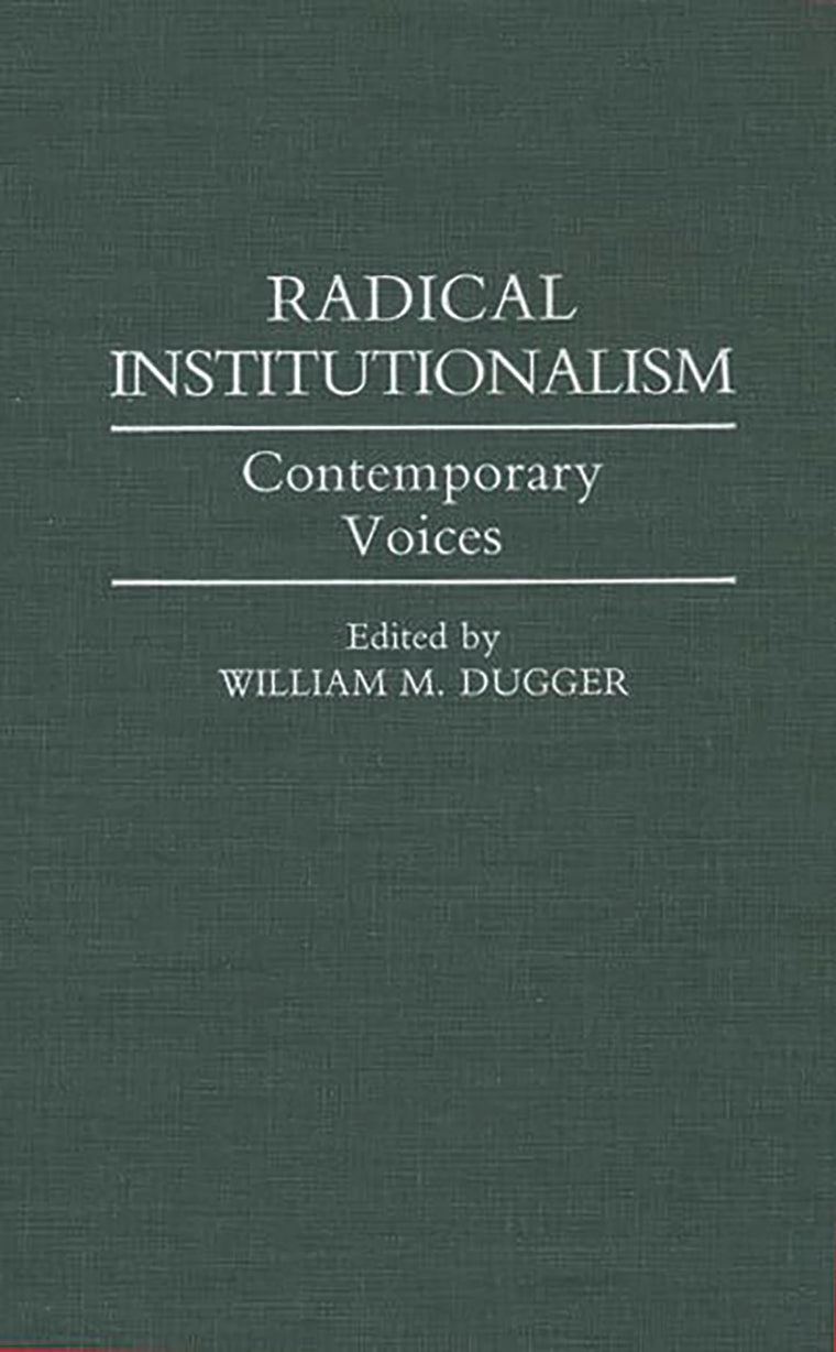 Radical Institutionalism: Contemporary Voices (Contributions in Economics and Economic History)