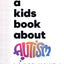 A Kids Book About Autism