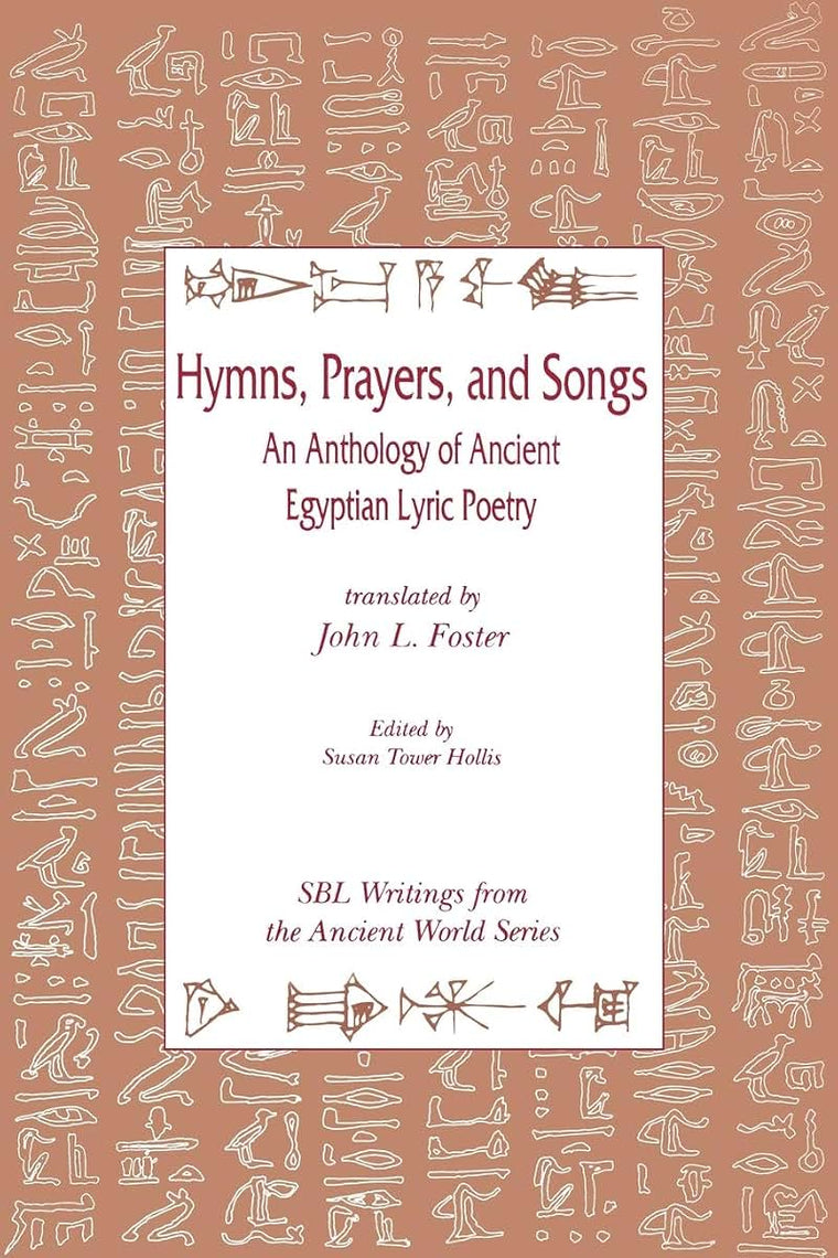 Hymns, Prayers and Songs: An Anthology of Ancient Egyptian Lyric Poetry