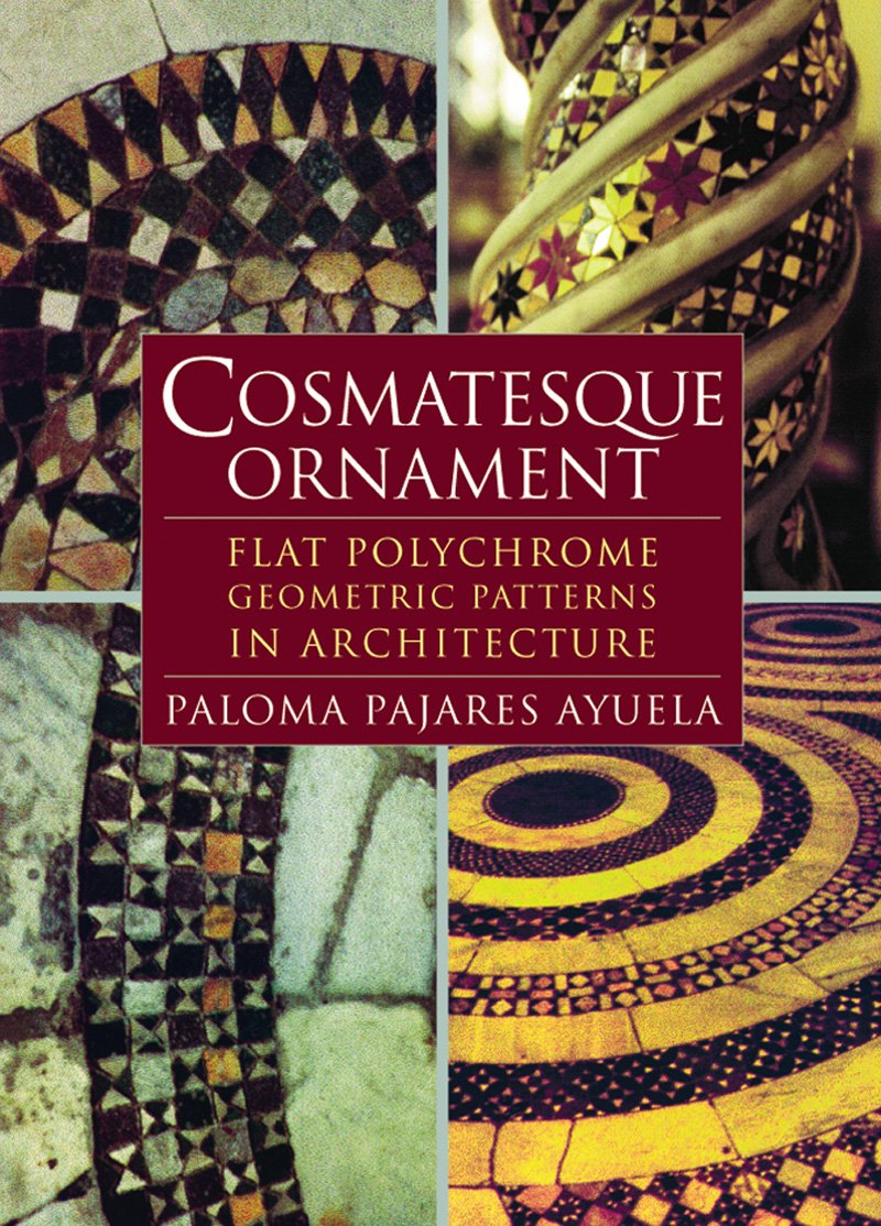 Cosmatesque Ornament: Flat Polychrome Geometric Patterns in Architecture