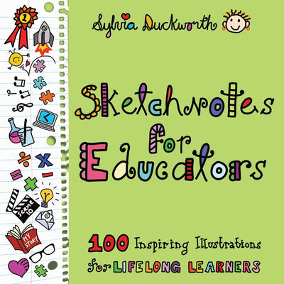 Sketchnotes for Educators: 100 Inspiring Illustrations for Lifelong Learners