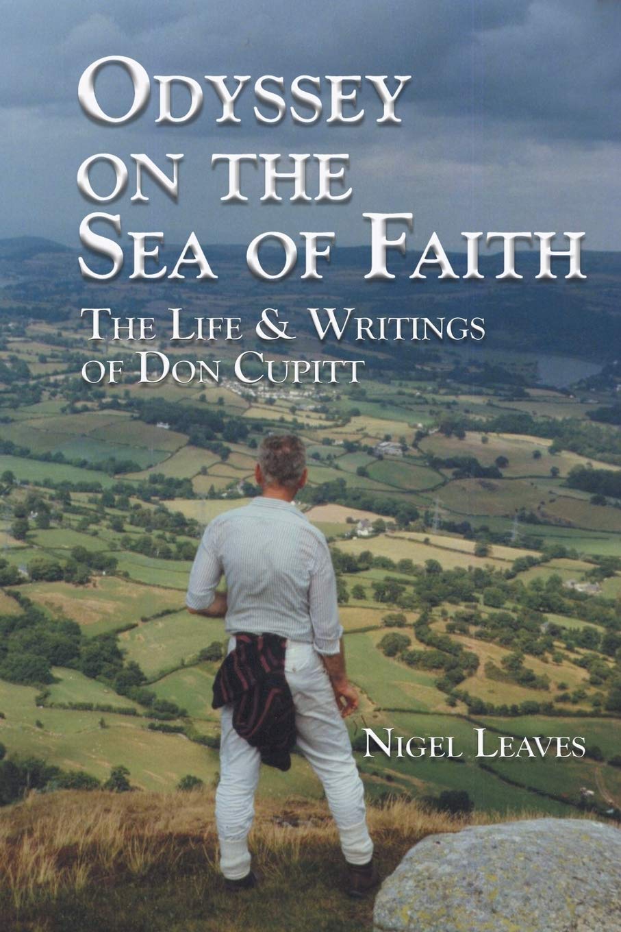 Odyssey on the Sea of Faith: The Life & Writings of Don Cupitt