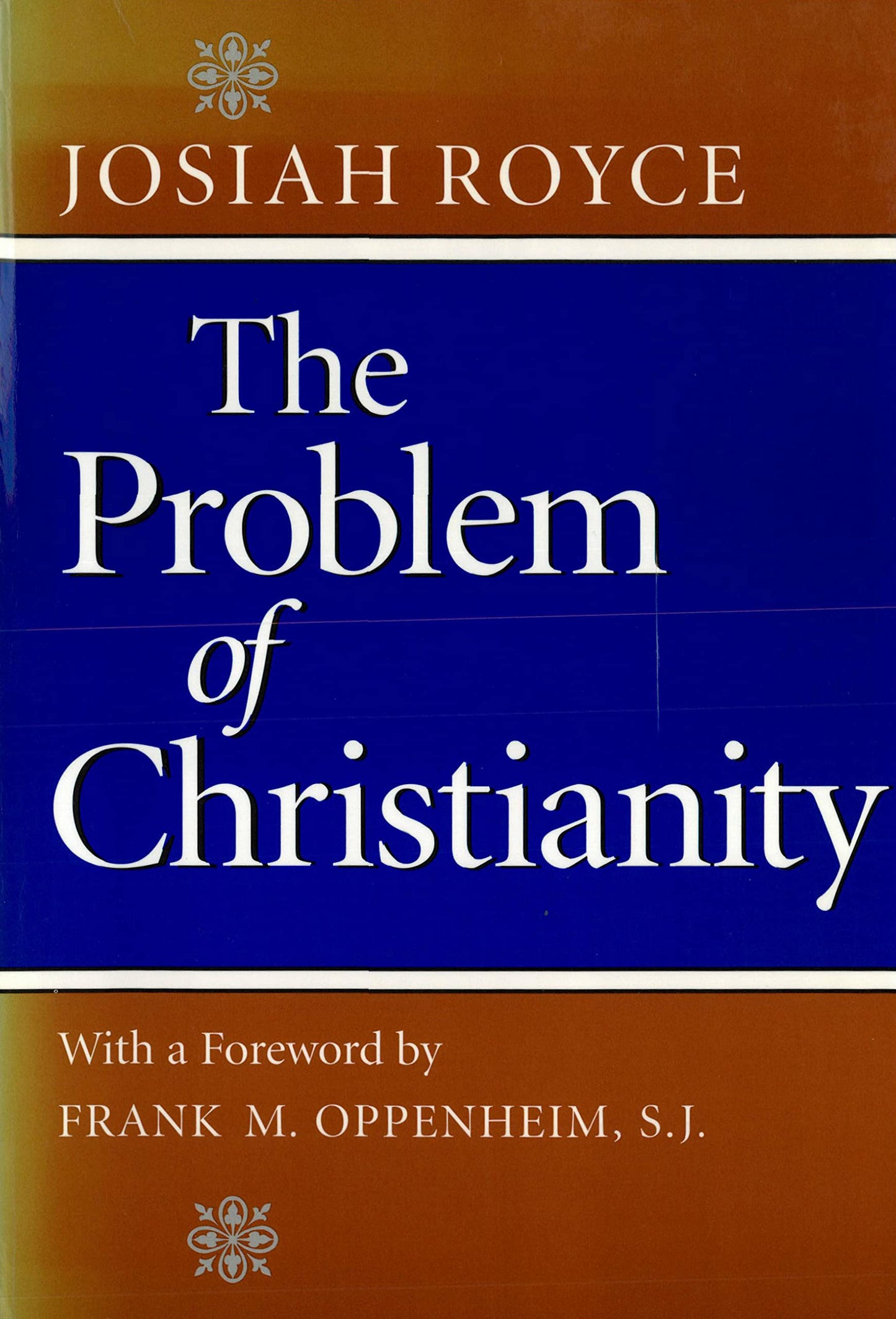 The Problem of Christianity: With a new introduction by Frank M. Oppenheim
