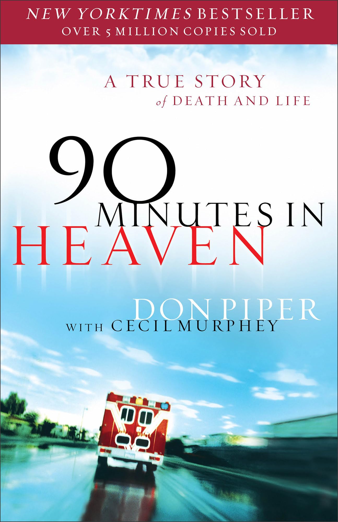 90 Minutes in Heaven: A True Story of Death & Life - From a Near-Death Experience to Christian Hope in Life after Death