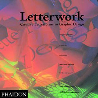 Letterwork: Creative Letterforms in Graphic Design