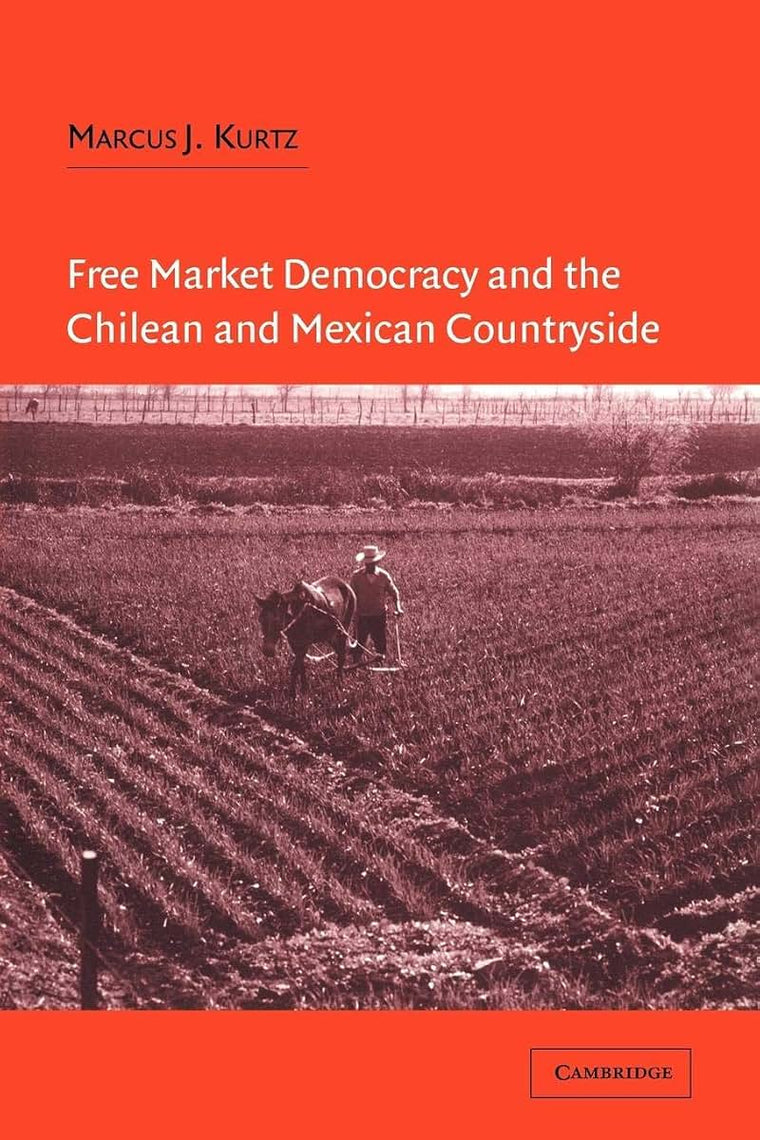 Free Market Democracy and the Chilean and Mexican Countryside