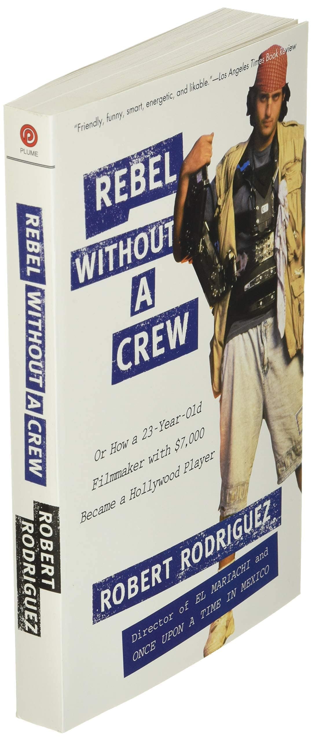 Rebel without a Crew: Or How a 23-Year-Old Filmmaker With $7