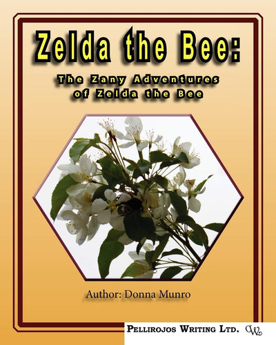 Zelda the Bee: The Zany Adventures of Zelda the Bee