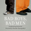 Bad Boys, Bad Men: Confronting Antisocial Personality Disorder (Sociopathy)