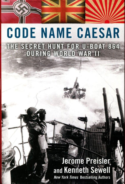Code Name Caesar: The Secret Hunt for U-Boat 864 During World War II