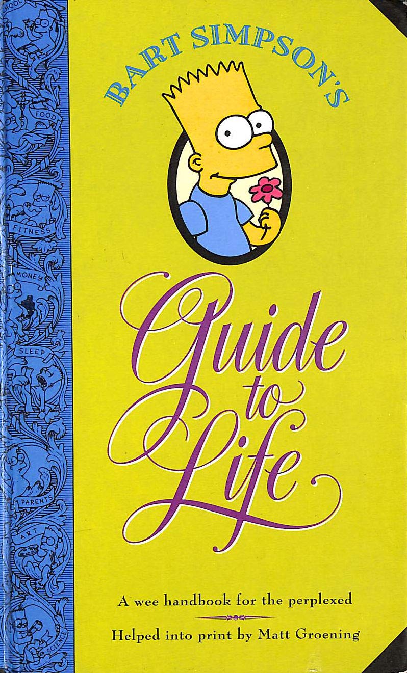 Bart Simpson's Guide to Life : A Wee Handbook for the Perplexed