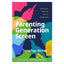 Parenting Generation Screen: Guiding Your Kids to Be Wise in a Digital World