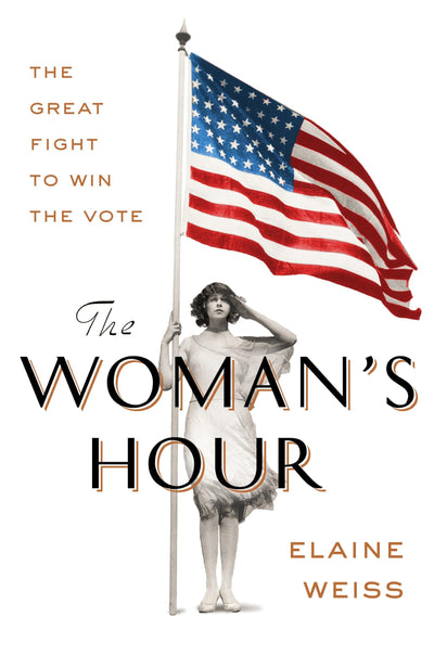 The Womans Hour: The Great Fight to Win the Vote