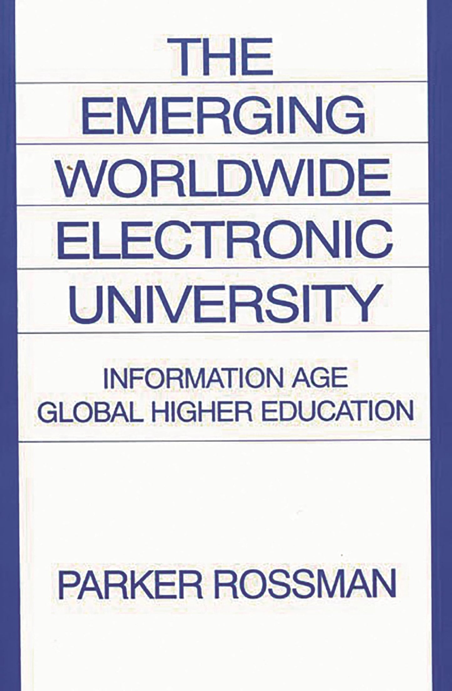 The Emerging Worldwide Electronic University: Information Age Global Higher Education (Praeger Studi)