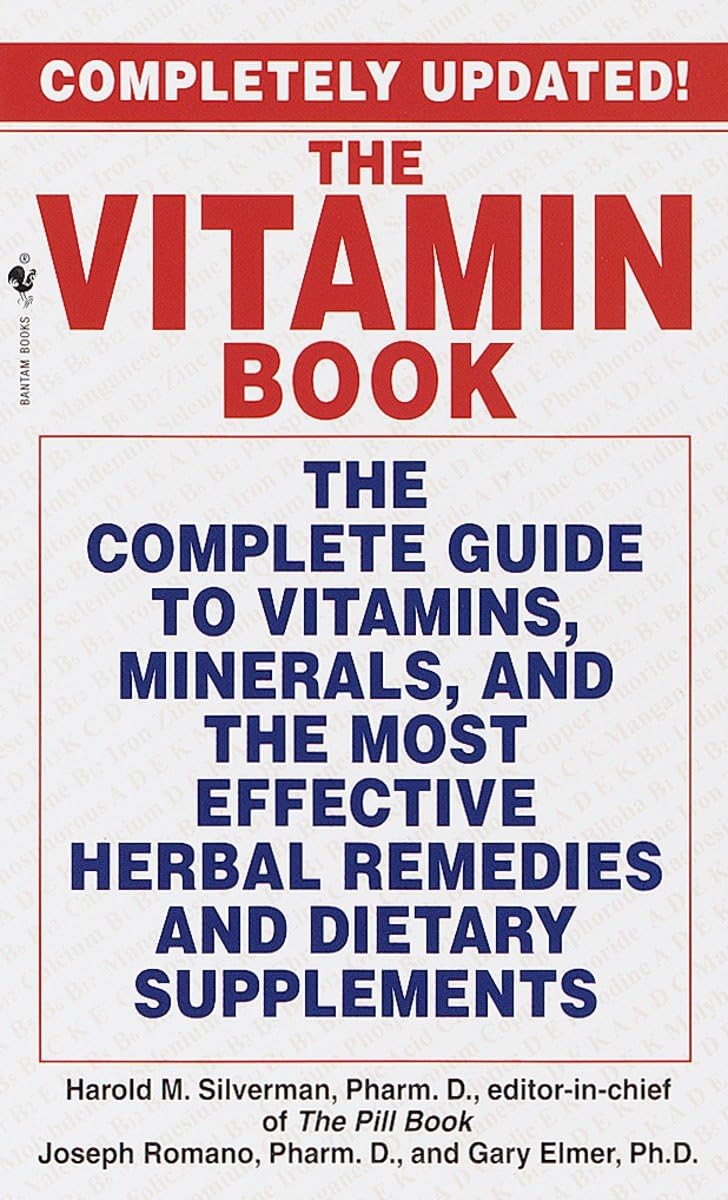 The Vitamin Book: The Complete Guide to Vitamins, Minerals,