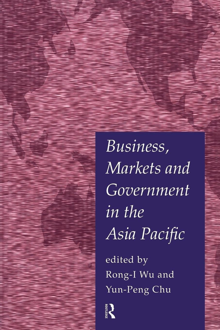 Business, Markets and Government in the Asia-Pacific: Competition Policy, Convergence and Pluralism (PAFTAD (Pacific Trade and Development Conference Series))