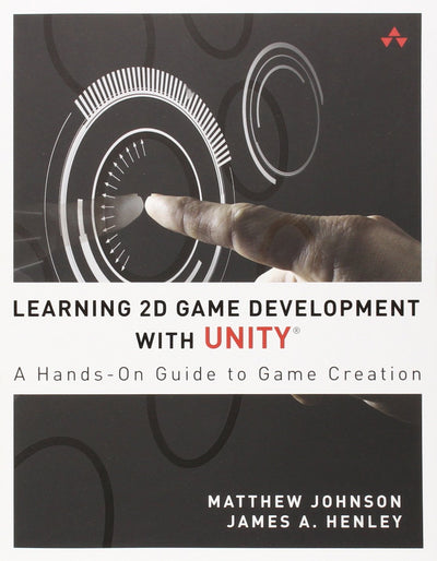 Learning 2D Game Development with Unity: A Hands-On Guide to Game Creation