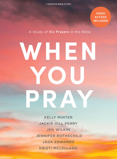 When You Pray - Bible Study for Women with Video Access: A Study of Six Prayers in the Bible