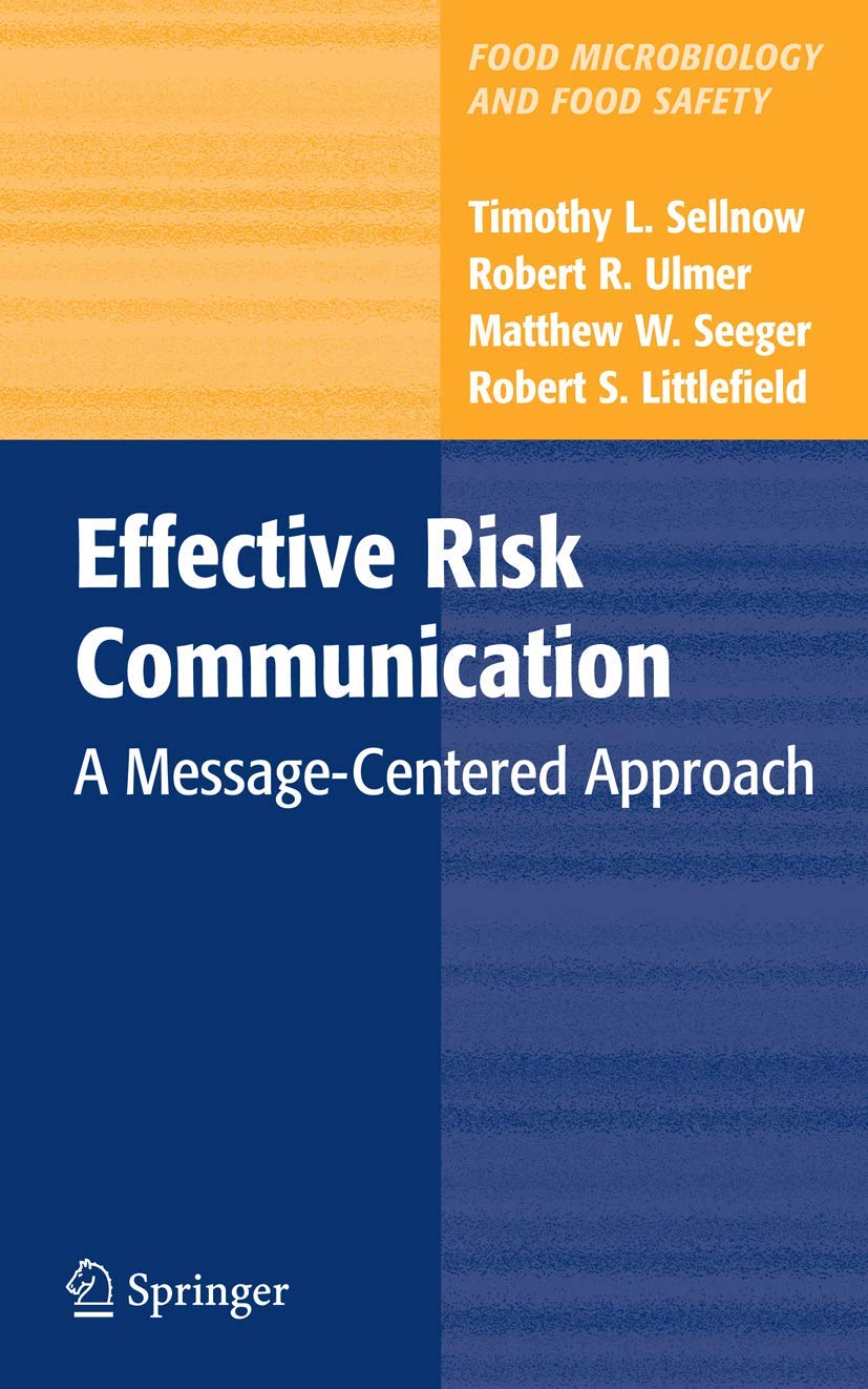 Effective Risk Communication: A Message-Centered Approach (Food Microbiology and Food Safety)