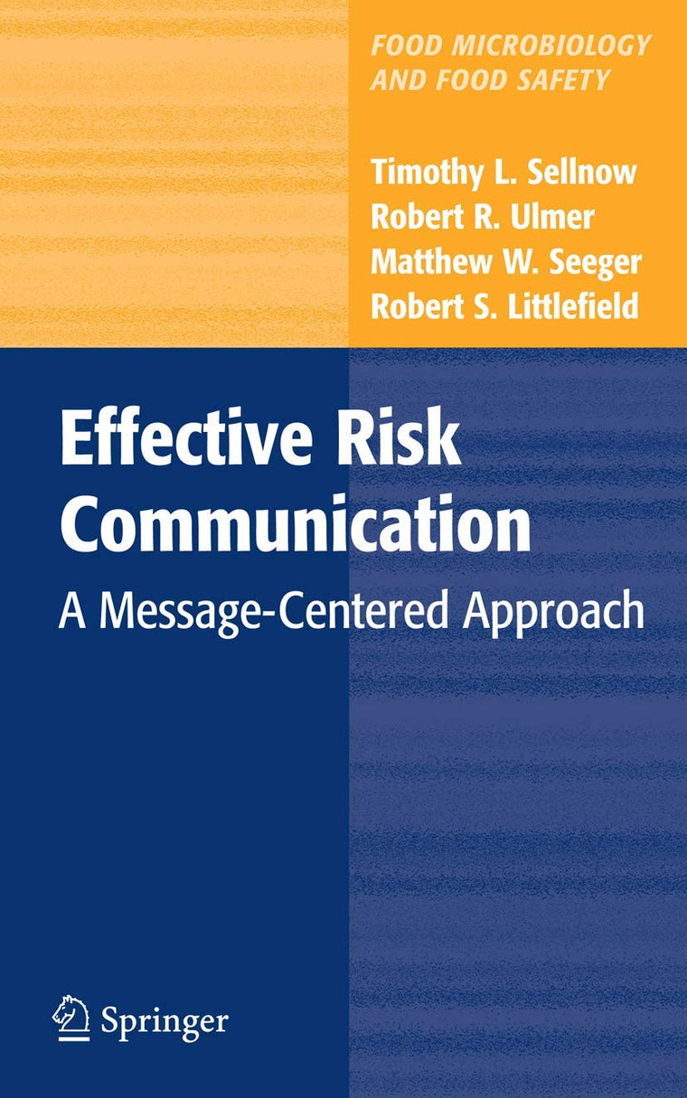Effective Risk Communication: A Message-Centered Approach (Food Microbiology and Food Safety)