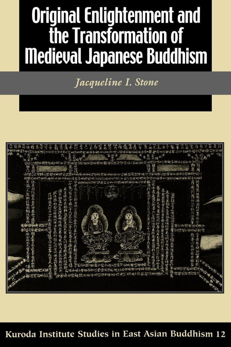 Original Enlightenment and the Transformation of Medieval Japanese Buddhism (Kuroda Studies in East Asian Buddhism, 31)