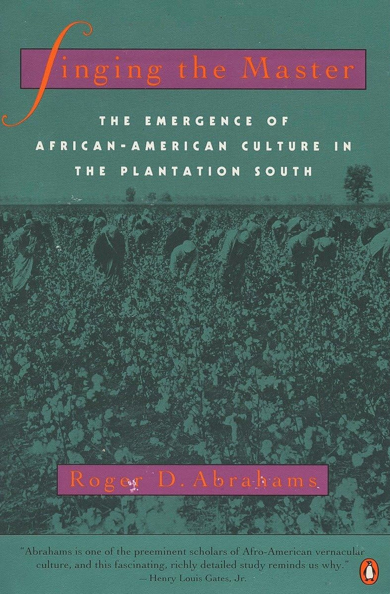 Singing the Master: The Emergence of African-American Culture in the PlantationSouth