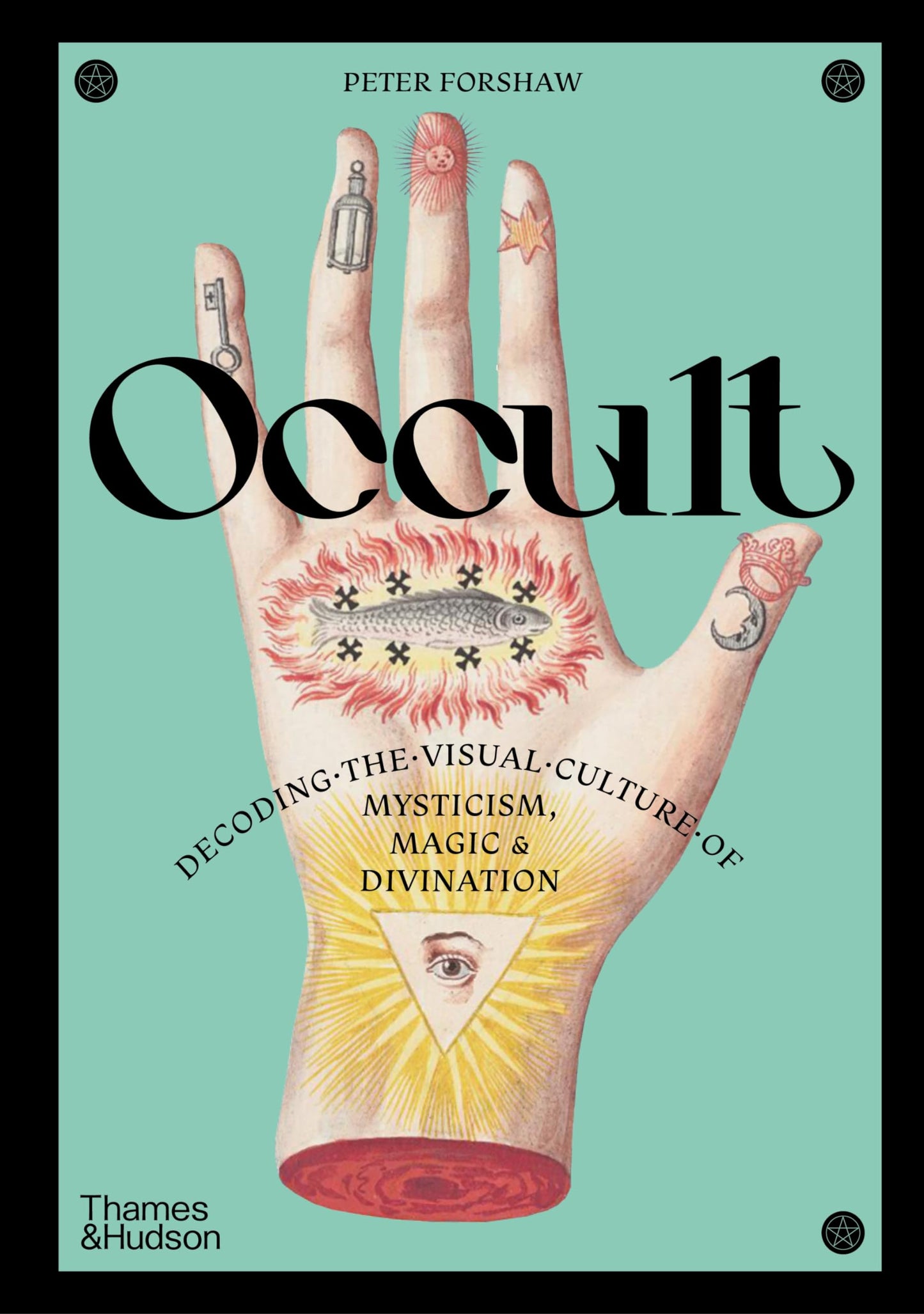 Occult: Decoding the Visual Culture of Mysticism, Magic & Divination (Religious and Spiritual Imagery, 3)