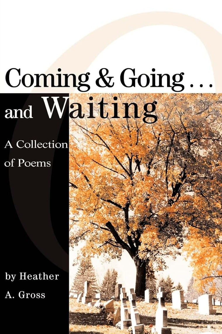 Coming & Going . . . and Waiting: A Collection of Poems
