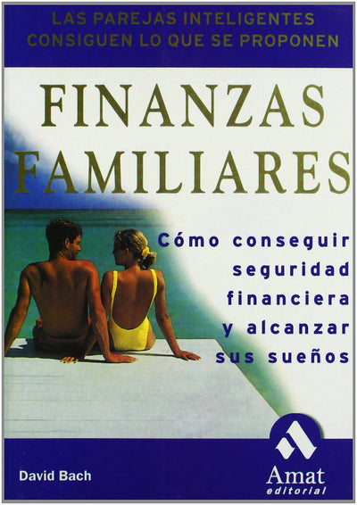 Finanzas familiares: Cómo conseguir seguridad financiera y alcanzar sus sueos. (Spanish Edition)