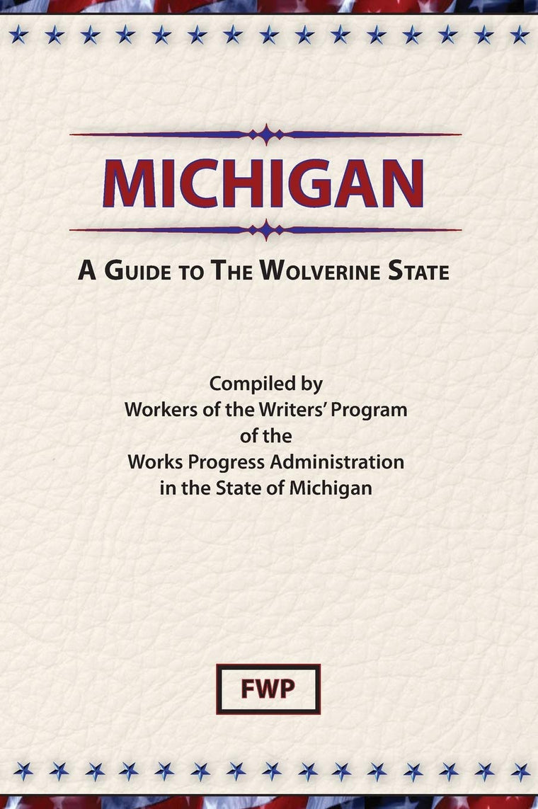 Michigan: A Guide to the Wolverine State (American Guide)