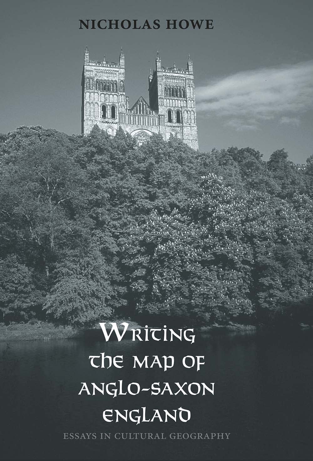 Writing the Map of Anglo-Saxon England: Essays in Cultural G