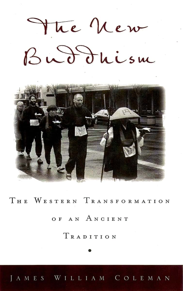 The New Buddhism: The Western Transformation of an Ancient Tradition