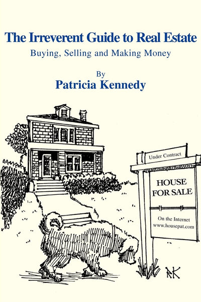 The Irreverent Guide to Real Estate: Buying, Selling and Making Money