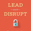Lead and Disrupt: How to Solve the Innovator's Dilemma