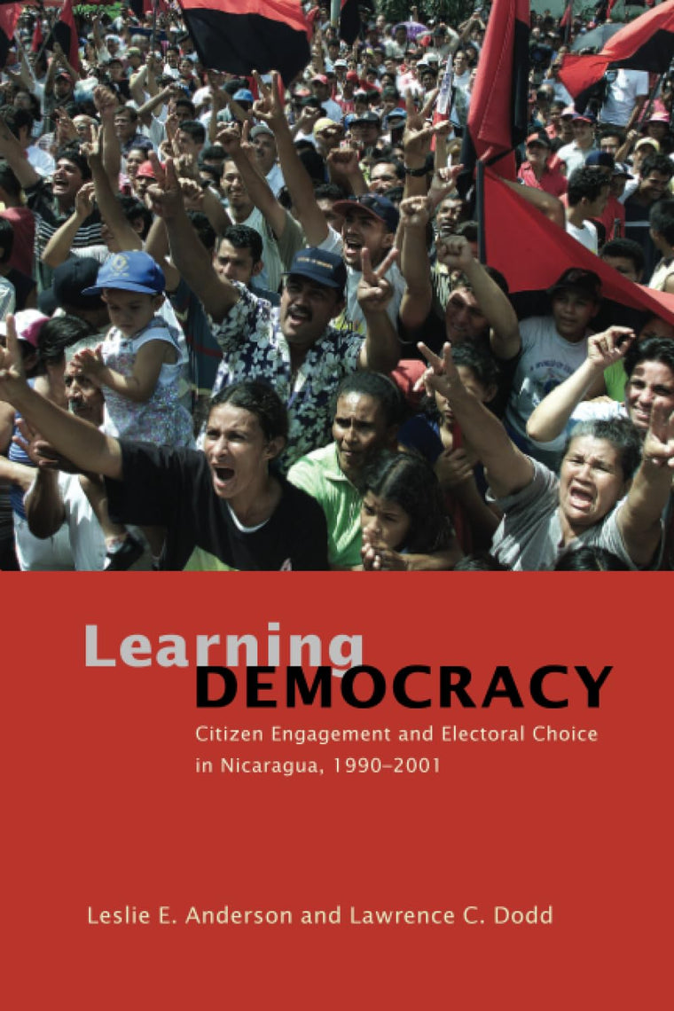 Learning Democracy: Citizen Engagement and Electoral Choice in Nicaragua, 1990-2001
