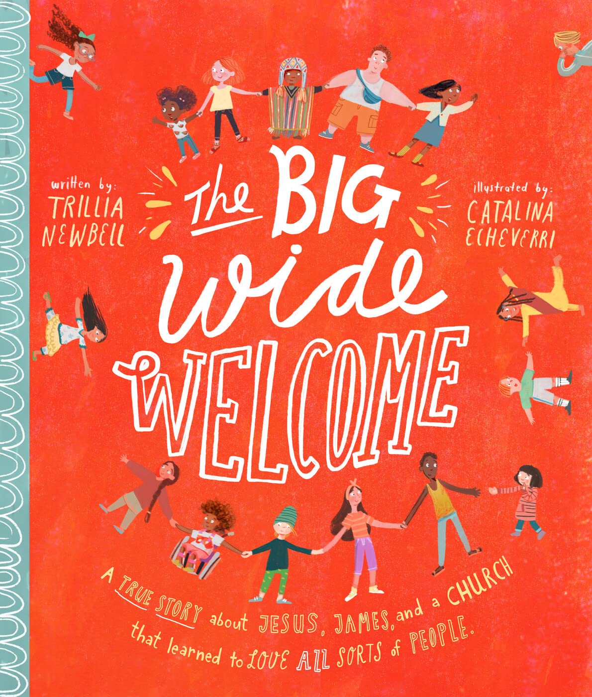 The Big Wide Welcome Storybook: A True Story About Jesus, James, and a Church That Learned to Love All Sorts of People (Christian Bible storybook ... feel included) (Tales That Tell the Truth)