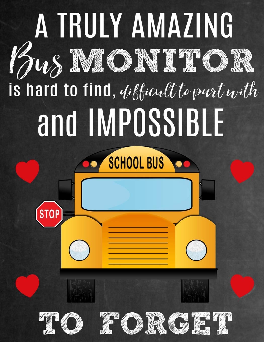 A Truly Amazing Bus Monitor Is Hard To Find, Difficult To Part With And Impossible To Forget: Thank You Appreciation Gift for School Bus Monitors : ... Journal  Diary for World's Best Bus Monitor
