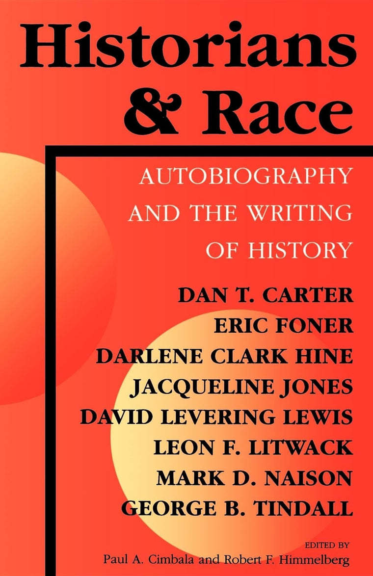 Historians and Race: Autobiography and the Writing of History (Blacks in the Diaspora)