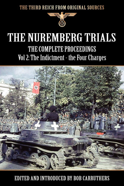 The Nuremberg Trials - The Complete Proceedings Vol 2: The Indictment - the Four Charges